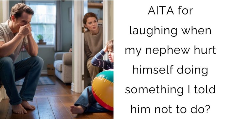 AITA for laughing when my nephew hurt himself doing something I told him not to do?