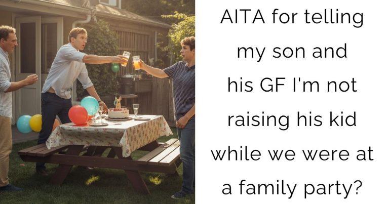 AITA for telling my son and his GF I’m not raising his kid while we were at a family party?