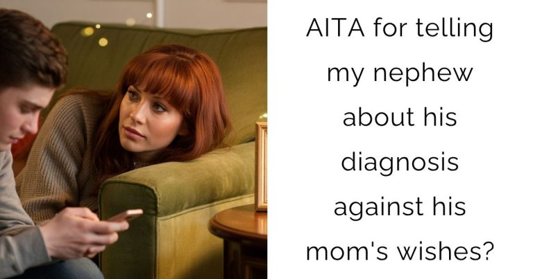 AITA for telling my nephew about his diagnosis against his mom’s wishes?