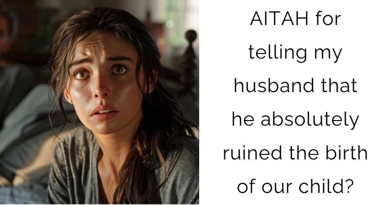 AITAH for telling my husband that he absolutely ruined the birth of our child?