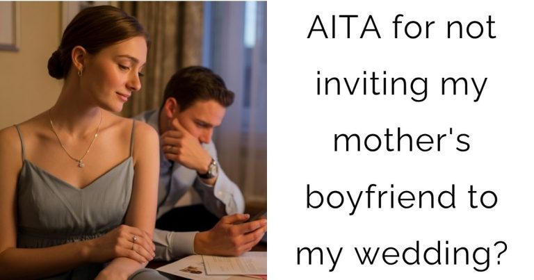 AITA for not inviting my mother’s boyfriend to my wedding?