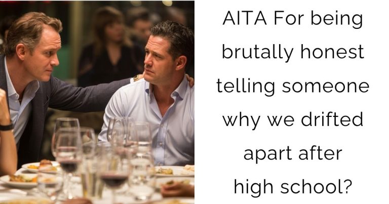AITA For being brutally honest telling someone why we drifted apart after high school?