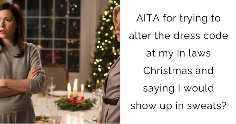 AITA for trying to alter the dress code at my in laws Christmas and saying I would show up in sweats?