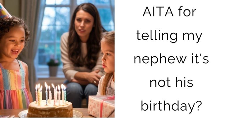 AITA for telling my nephew it’s not his birthday?