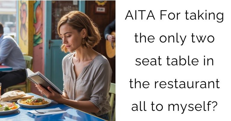 AITA For taking the only two seat table in the restaurant all to myself?