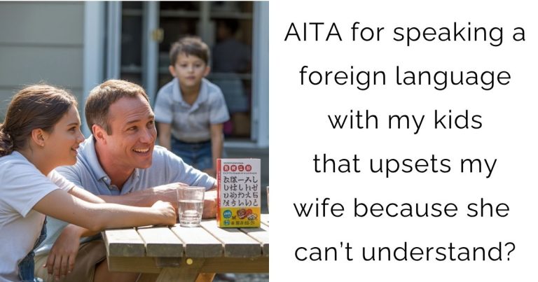 AITA for speaking a foreign language with my kids that upsets my wife because she can’t understand?