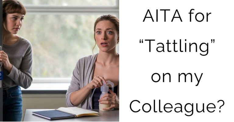AITA for “Tattling” on my Colleague?