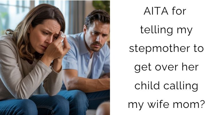 AITA for telling my stepmother to get over her child calling my wife mom?