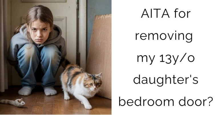 AITA for removing my 13y/o daughter’s bedroom door?
