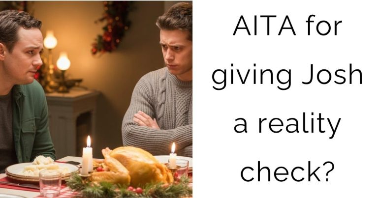AITA for giving Josh a reality check?