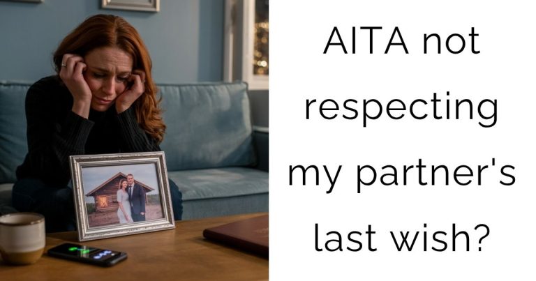 AITA not respecting my partner’s last wish?