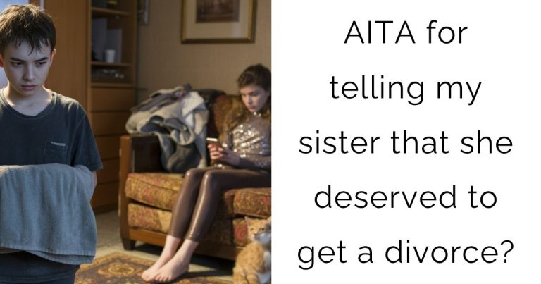 AITA for telling my sister that she deserved to get a divorce?