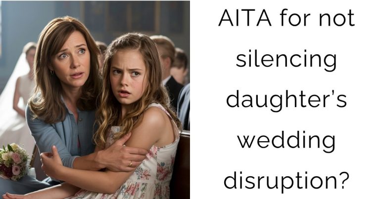 AITA for not silencing daughter’s wedding disruption?