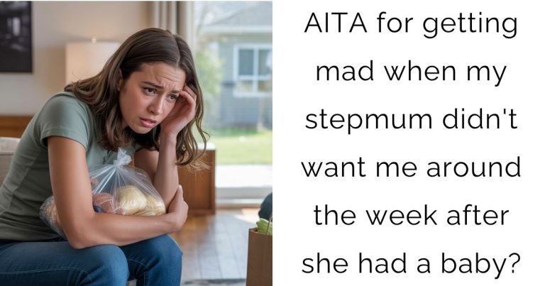 AITA for getting mad when my stepmum didn’t want me around the week after she had a baby?