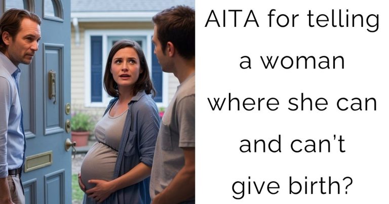 AITA for telling a woman where she can and can’t give birth?