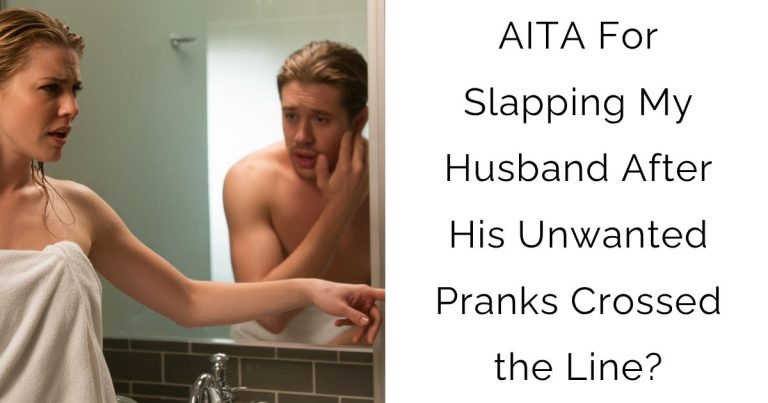 AITA For Slapping My Husband After His Unwanted Pranks Crossed the Line?