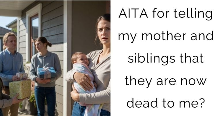AITA for telling my mother and siblings that they are now dead to me?