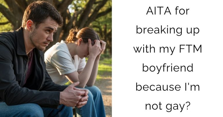 AITA for breaking up with my FTM boyfriend because I’m not gay?