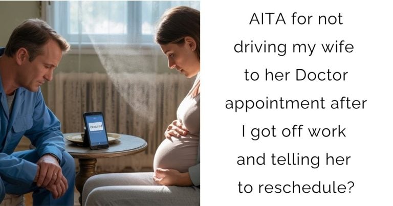 AITA for not driving my wife to her Doctor appointment after I got off work and telling her to reschedule?