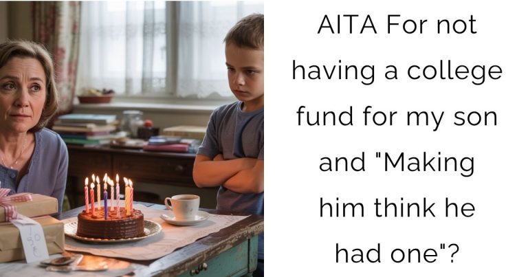 AITA For not having a college fund for my son and “Making him think he had one”?