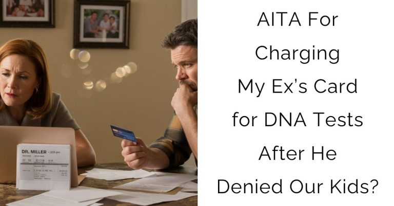 AITA For Charging My Ex’s Card for DNA Tests After He Denied Our Kids?