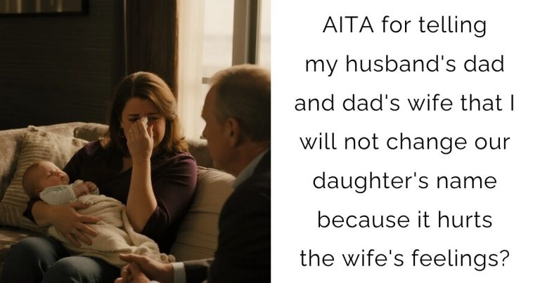AITA for telling my husband’s dad and dad’s wife that I will not change our daughter’s name because it hurts the wife’s feelings?