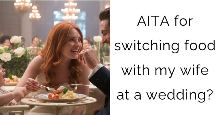 AITA for switching food with my wife at a wedding?