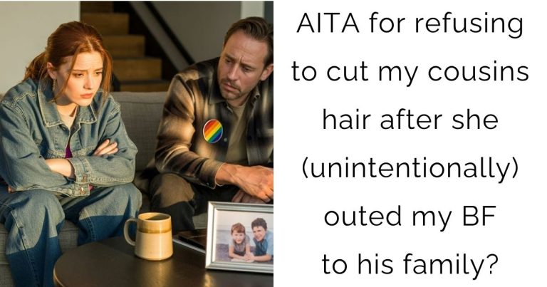 AITA for refusing to cut my cousins hair after she (unintentionally) outed my boyfriend to his family?