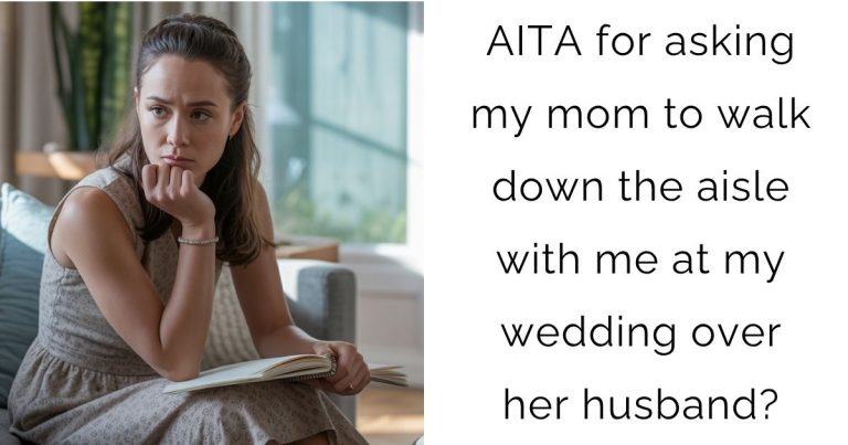 AITA for asking my mom to walk down the aisle with me at my wedding over her husband?
