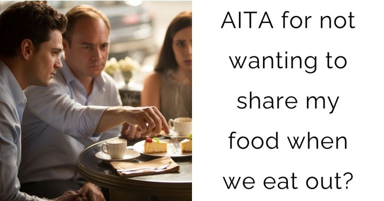 AITA for not wanting to share my food when we eat out?