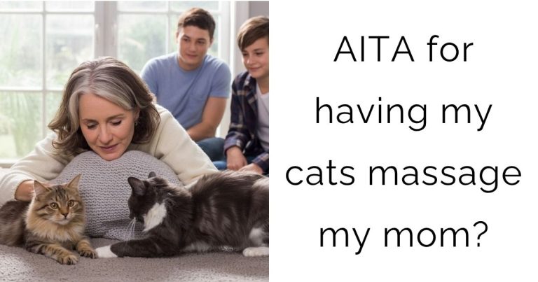 AITA for having my cats massage my mom?