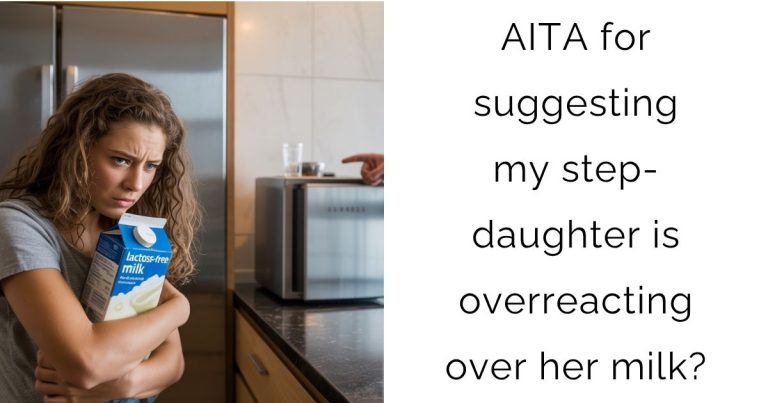 AITA for suggesting my step-daughter is overreacting over her milk?