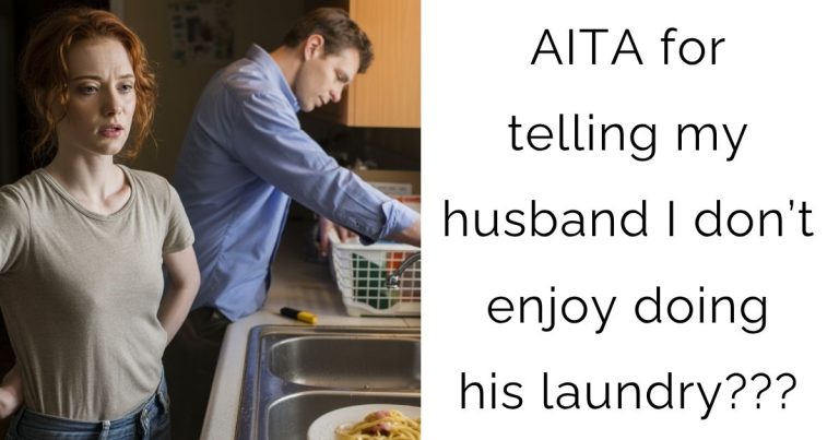 AITA for telling my husband I don’t enjoy doing his laundry???