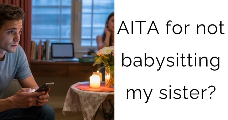 AITA for not babysitting my sister?