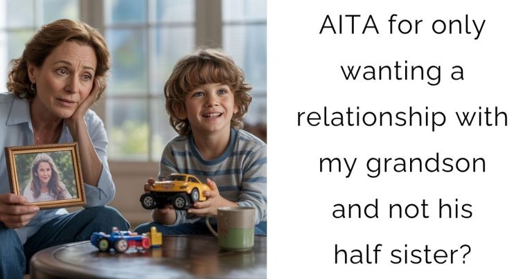 AITA for only wanting a relationship with my grandson and not his half sister?