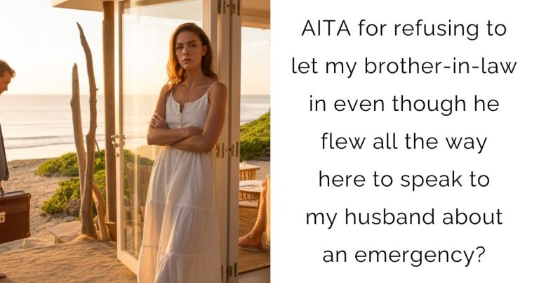 AITA for refusing to let my brother-in-law in even though he flew all the way here to speak to my husband about an emergency?