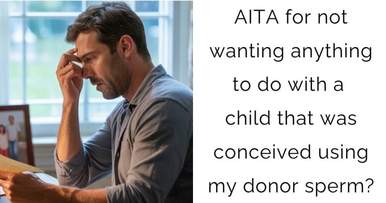 AITA for not wanting anything to do with a child that was conceived using my donor sperm?