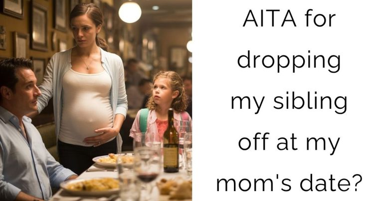 AITA for dropping my sibling off at my mom’s date?