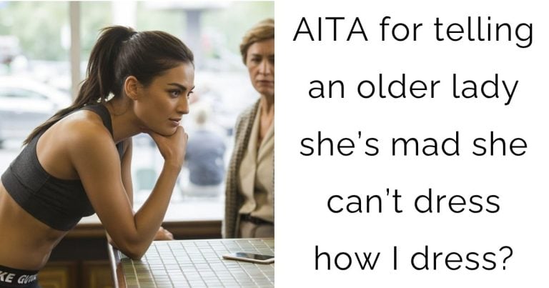 AITA for telling an older lady she’s mad she can’t dress how I dress?