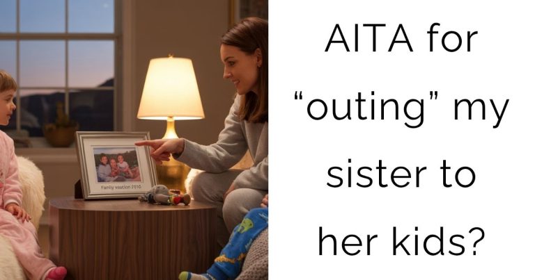AITA for “outing” my sister to her kids?