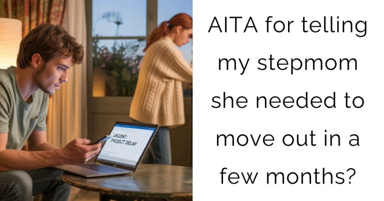 AITA for telling my stepmom she needed to move out in a few months?