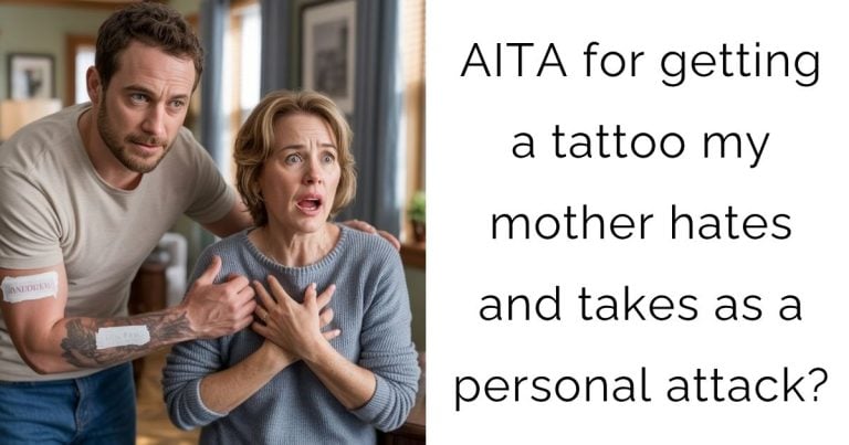 AITA for getting a tattoo my mother hates and takes as a personal attack?