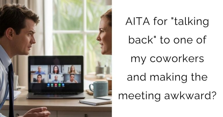 AITA for “talking back” to one of my coworkers and making the meeting awkward?
