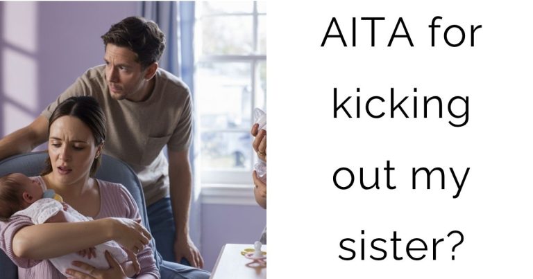 AITA for kicking out my sister?