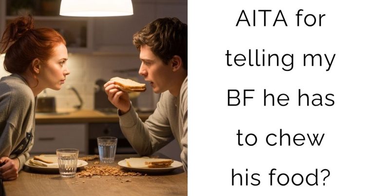 AITA for telling my bf he has to chew his food?