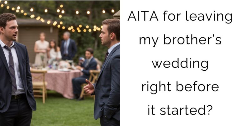 AITA for leaving my brother’s wedding right before it started?