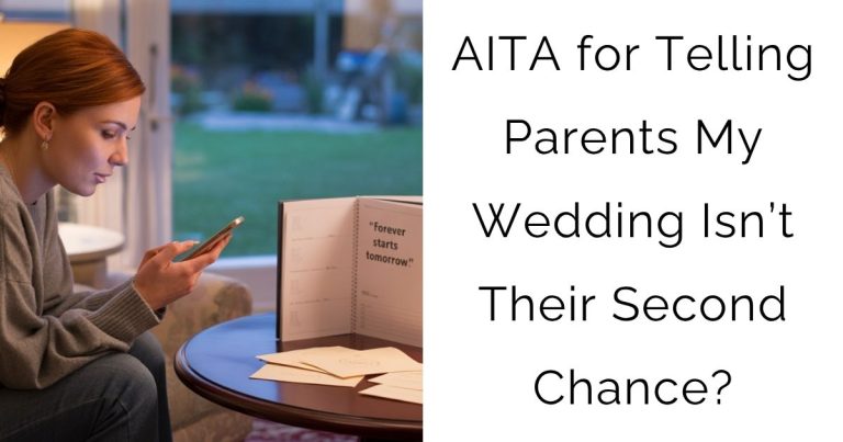 AITA for Telling Parents My Wedding Isn’t Their Second Chance?