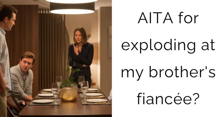 AITA for exploding at my brother’s fiancée?