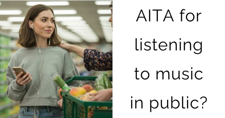 AITA for listening to music in public?