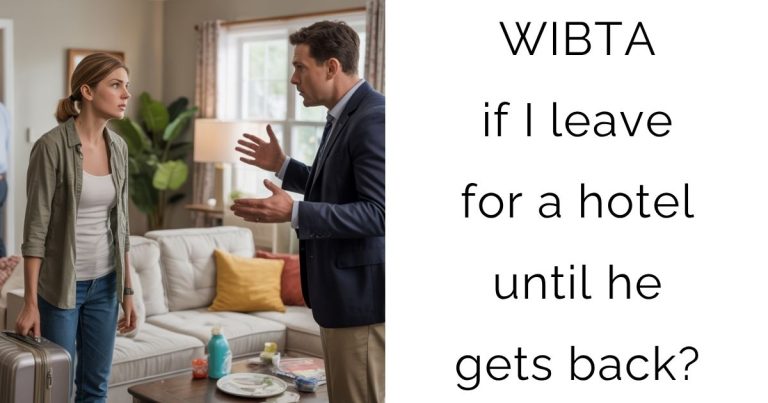 WIBTA if I leave for a hotel until he gets back?
